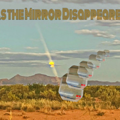As The Mirror Disappeared