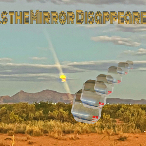 As The Mirror Disappeared