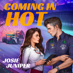 Coming in Hot By Josie Juniper, Read By Max Rauch and Cecily Foster (Audiobook Excerpt)