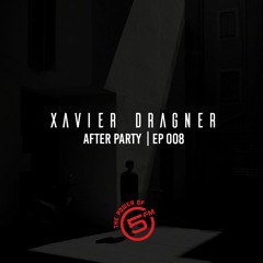 Xavier Dragner (5FM FEATURE) - After Party EP 008