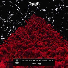 Trio Jaff - Burn & Break (Feat- Kian of N.F.I)