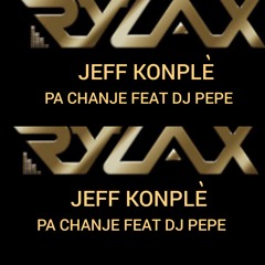 DJ PEPE RYLAX PA CHANJE REMIXX