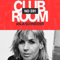 Club Room 391 with Anja Schneider