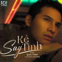 Kẻ Say Tình ( Thazh x Đông Remix ) - Quốc Thiên