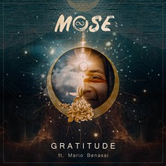 Mose - Gratitude Ft. Mario Julian Benassi