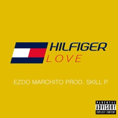 Ezdo Marchito - HILFIGER LOVE (Prod. Skill P)