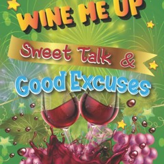 Read Book Wine me Up, Sweet Talk & Good Excuses. A Wine Therapy Coloring Book