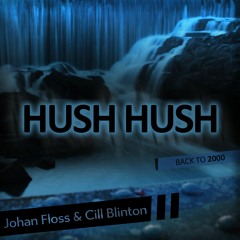 Johan Floss & Cill Blinton - Hush Hush (Johan Floss Back to 2000 Remix)