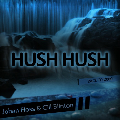 Johan Floss & Cill Blinton - Hush Hush (Johan Floss Back to 2000 Remix)