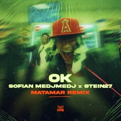Sofian Medjmedj x STEIN27 - OK (MATAMAR Remix)[160-174 bpm]
