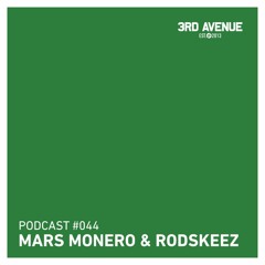 3rd Avenue Podcast 044 - Mars Monero & Rodskeez