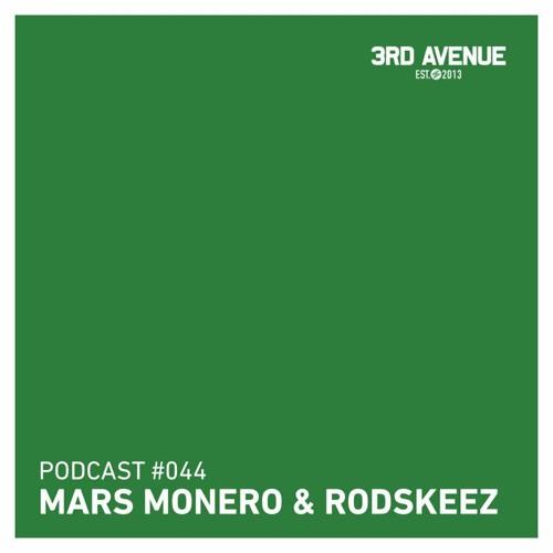 3rd Avenue Podcast 044 - Mars Monero & Rodskeez