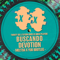 TWENTY SIX VS Bingo Players - Buscando Devotion (Mo27Da & YuB Bootleg)