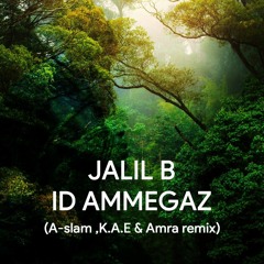 jalil b - ID Ammegaz ( A-slam & K.A.E & AMRA remix)