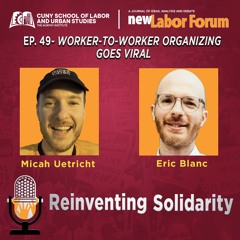Episode 49 - Worker-to-Worker Organizing Goes Viral