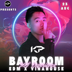 KP 360° FULL LIVE SET @ GREEN ROOM | BAYROOM (EDM X VINAHOUSE)