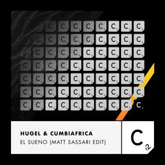 Hugel, Cumbiafrica, Matt Sassari - El Sueno (Matt Sassari Edit)