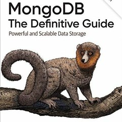 Read [EBOOK EPUB KINDLE PDF] MongoDB: The Definitive Guide: Powerful and Scalable Data Storage by  S