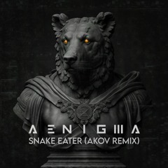 AENIGMA - Snake Eater (AKOV Remix)