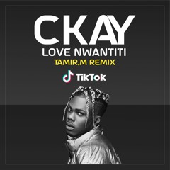 CKay - Love Nwantiti | Tamir.M Remix (TiK ToK) [FREE DOWNLOAD]