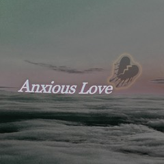 Anxious Love ft. Lil sunder11 (prod. sogimura)