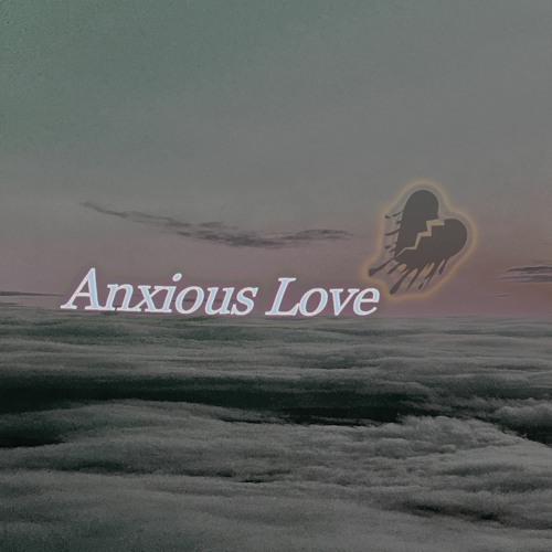 Anxious Love ft. Lil sunder11 (prod. sogimura)
