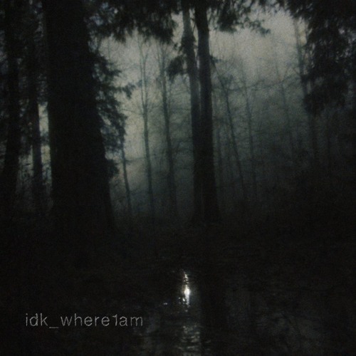 idk_where1am (ultra slowed) (out on all platforms)