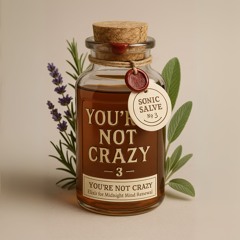 You’re Not Crazy