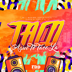Taco Aqui Te Taco La (feat. DJ J2, Mc Rkostta & Mc Laureta)