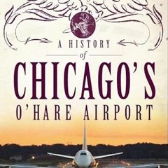 Get PDF A History of Chicago's O'Hare Airport (Landmarks) by  Michael Branigan &  Christopher Lynch