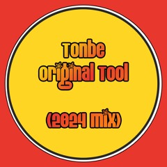 Tonbe - Original Tool (2024 Mix)
