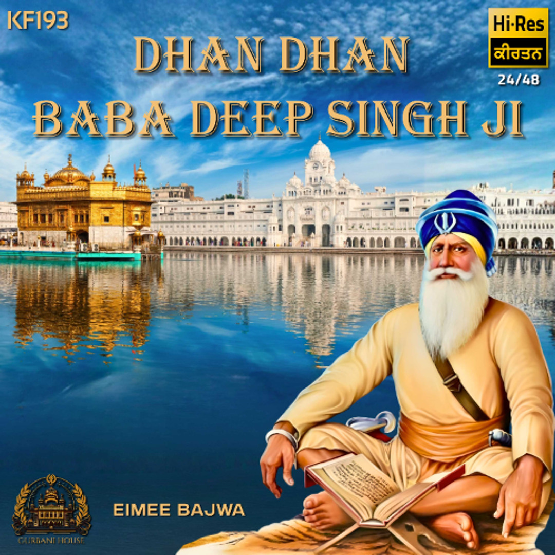 Stream Dhan Dhan Dhan Baba Deep Singh Ji (KF193) - Eimee Bajwa by ...