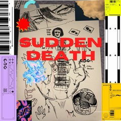 sudden death (OUT ON ALL PLAT)