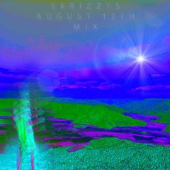 SKRIZZY'S August 12th Mix 2023