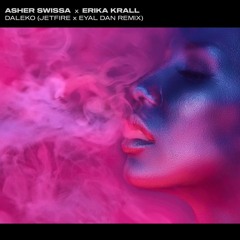 Asher Swissa & Erika Krall - Daleko (JETFIRE & Eyal Dan Remix)
