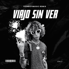 Jon Z - Viajo Sin Ver (TeenBoyMusic Remix)