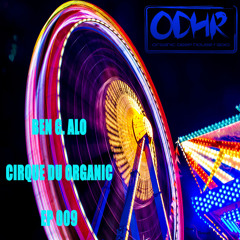 BEN G ALO RESIDENT MIX - Cirque du Organic EP 009 06-04-24 ODH-RADIO