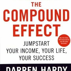 Read [PDF EBOOK EPUB KINDLE] The Compound Effect by  Darren Hardy 🖋️