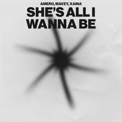 Amero, mavzy grx, xaina - she's all i wanna be