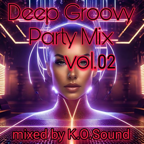 Deep Groovy Party Mix Vol.02 by K.O.Sound