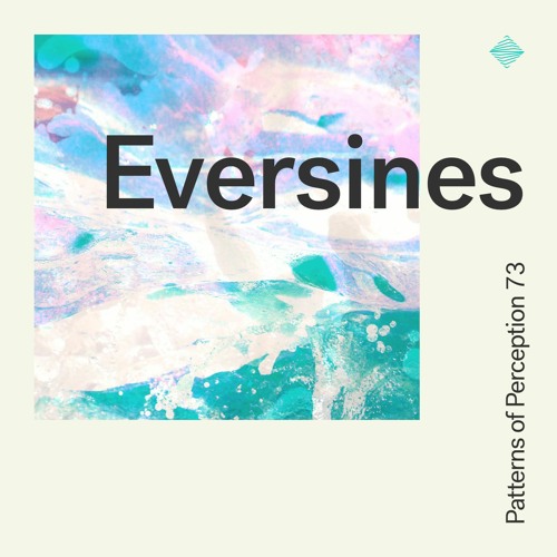 Patterns of Perception 73 - Eversines