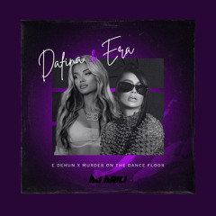Era Istrefi & Dafina Zeqiri - E Dehun X Murder On The Dancefloor (DJ Drili Mashup)