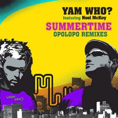 Yam Who? feat. Noel McKoy - Summertime (Opolopo Remix)
