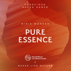 Pure Essence ✦ Conscious Naked Dance ✦ Heartbeat Celebrations X Naked like Nature