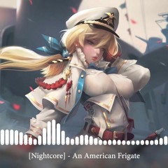 Nightcore - An American Frigate