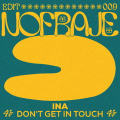 Ina - Don't Get In Touch (Nofraje Edit)