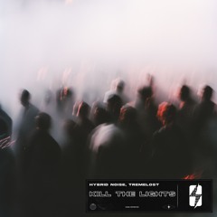 Hybrid Noise & Tremelost - Kill The Lights