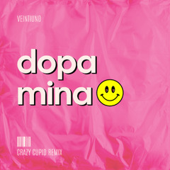 Veintiuno _ Dopamina (Crazy Cupid Remix)