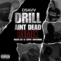 #OFB Dsavv - Drill Ain’t Dead (Remix) Ft Mazza L20 x SJ x Izzpot x (67) DopeSmoke