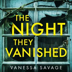 The Night They Vanished by Vanessa Savage, read by Lowri Walton (Audiobook extract)